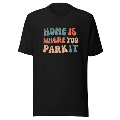 Vanwear Home is Where You Park It Unisex T-Shirt - Wavy Text