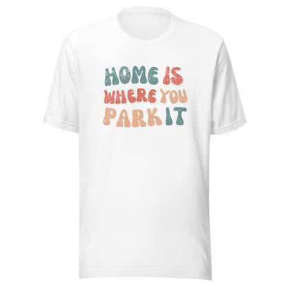 Vanwear Home is Where You Park It Unisex T-Shirt - Wavy Text